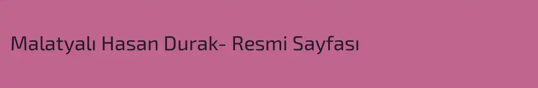 Malatyalı Hasan Durak- Resmi Sayfası